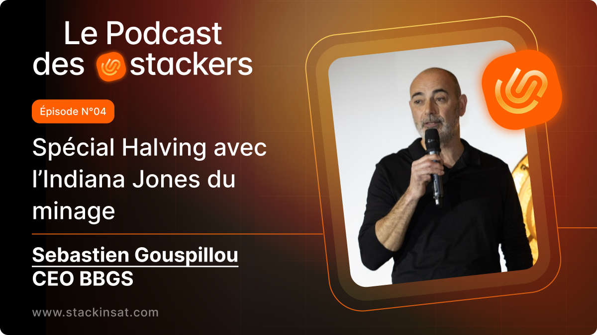 🎙️ Le podcast des Stackers N°4 Spécial Halving Bitcoin avec Sébastien Gouspillou : L’Indiana Jones du minage post image