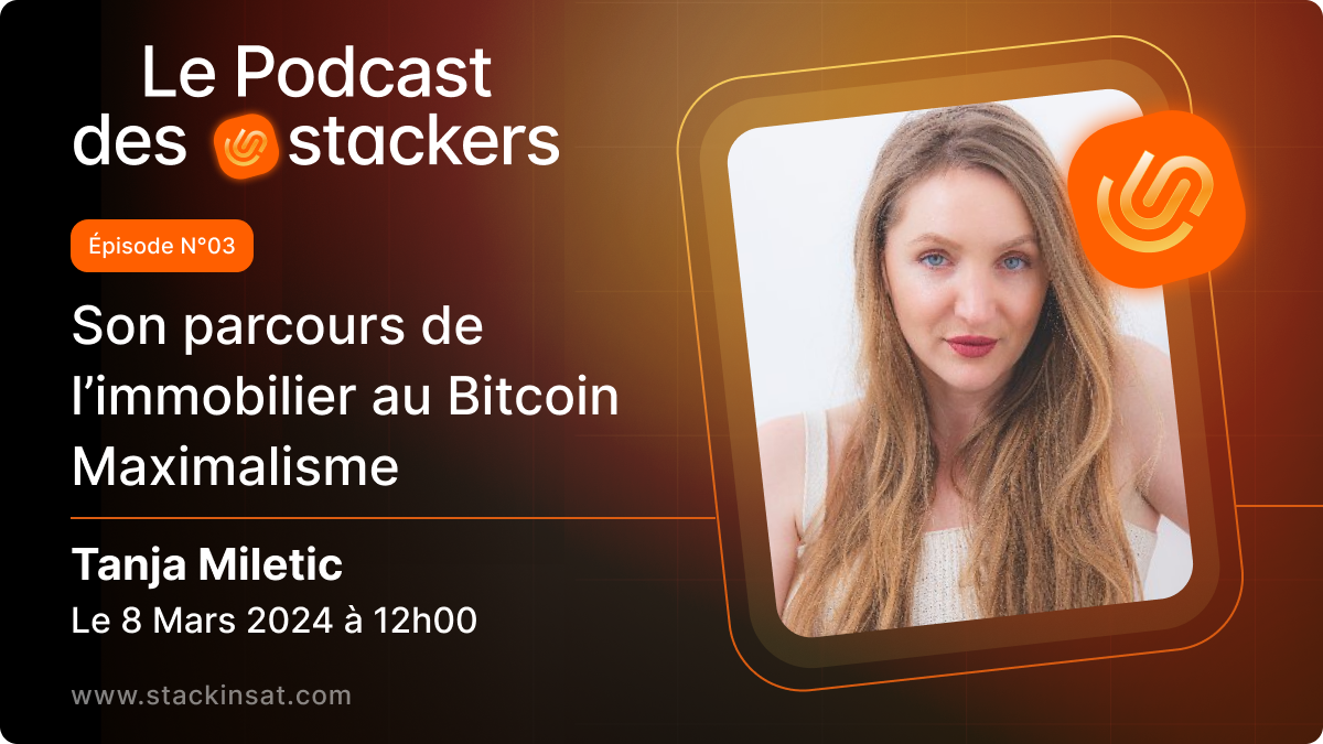 Le podcast des Stackers N°3 avec Tanja Miletic : De l'immobilier au maximalisme Bitcoin